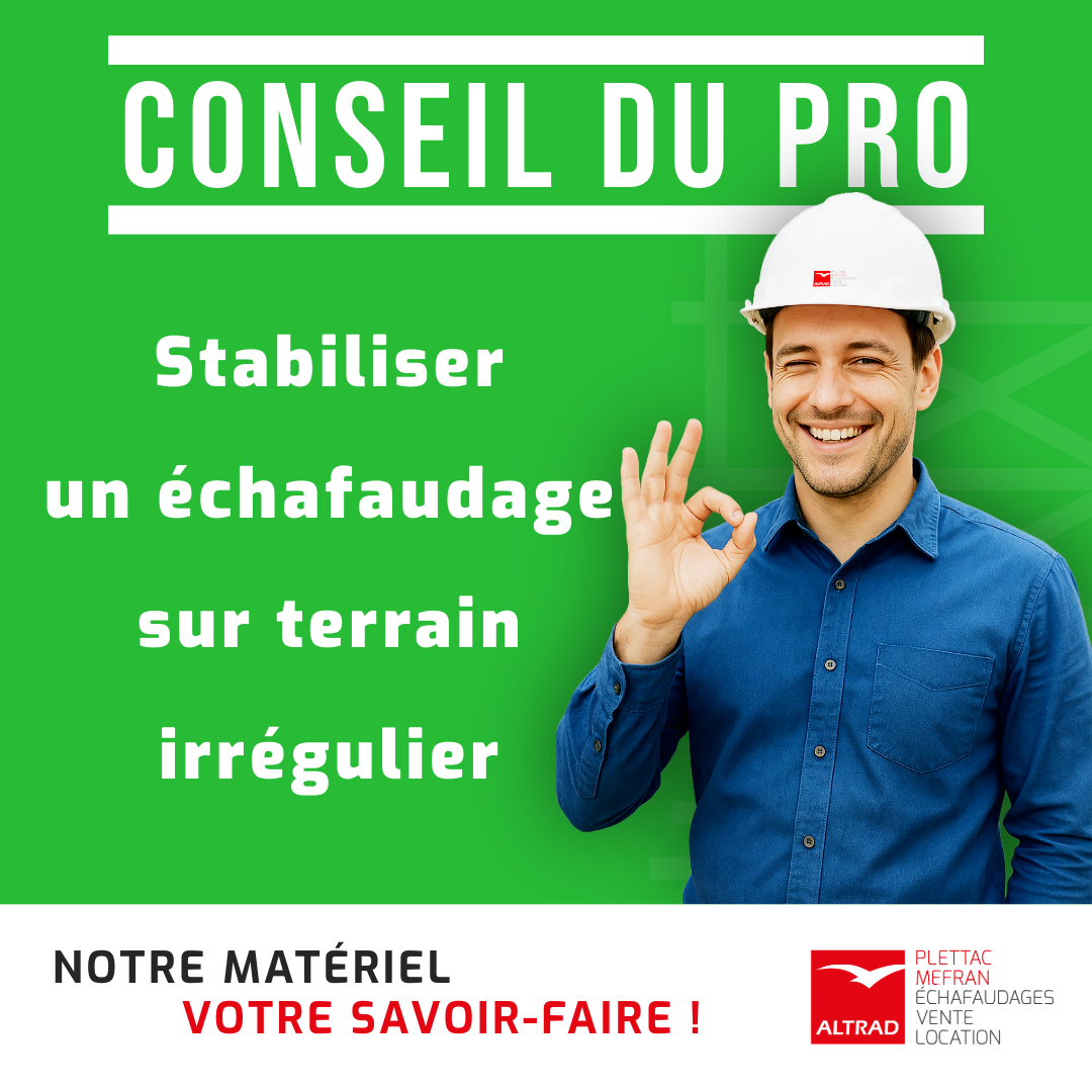 https://newsmanager.altrad.com/files/altrad-group/news/2025/11/28_conseil-du-pro-terrain-irr%C3%A9gulier-montage-compliqu%C3%A9/sans-titre-1.png